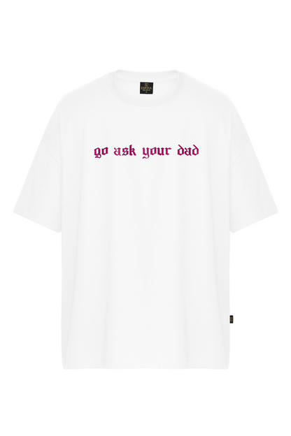 Oversize Go Ask Your Dad Baskılı Tişört